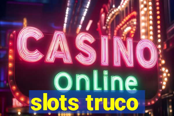 slots truco